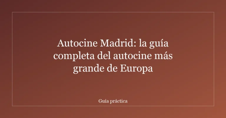 Autocine Madrid: la guía completa del autocine más grande de Europa