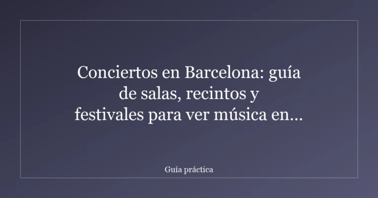 Conciertos en Barcelona: guía de salas, recintos y festivales para ver música en directo
