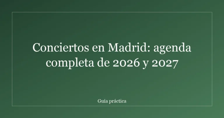 Conciertos en Madrid: agenda completa de 2026 y 2027
