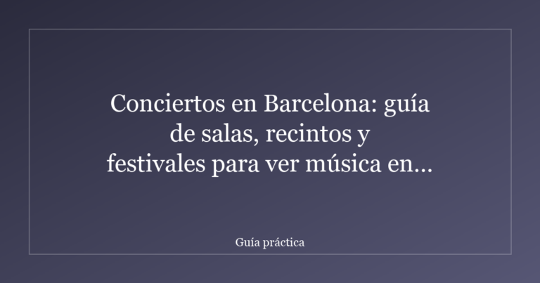 Conciertos en Barcelona: guía de salas, recintos y festivales para ver música en directo