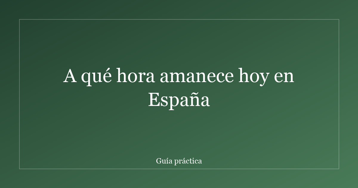 A qué hora amanece hoy en España
