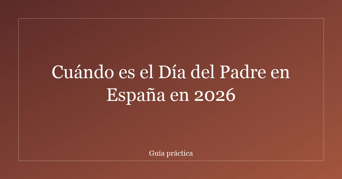 Cuándo es el Día del Padre en España en 2026