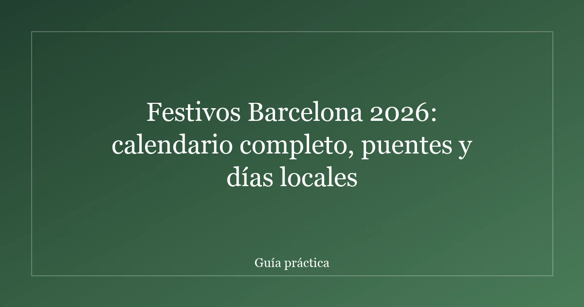 Festivos Barcelona 2026: calendario completo, puentes y días locales