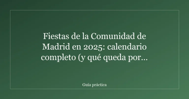 Fiestas de la Comunidad de Madrid en 2025: calendario completo (y qué queda por delante en 2026)
