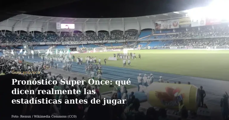Pronóstico Super Once: qué dicen realmente las estadísticas antes de jugar