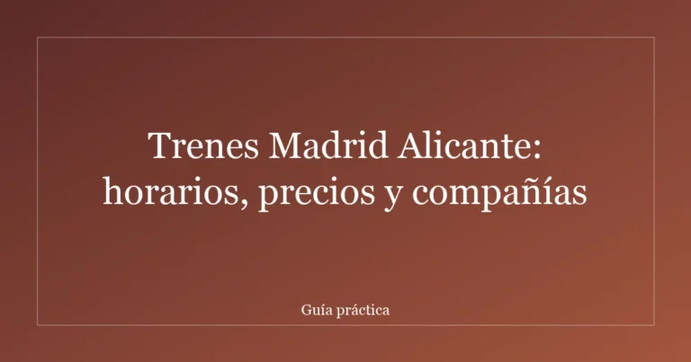 Trenes Madrid Alicante: horarios, precios y compañías
