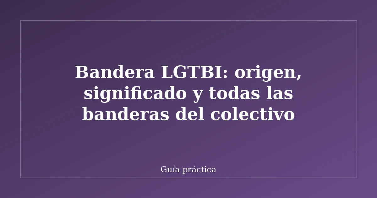 Bandera LGTBI: origen, significado y todas las banderas del colectivo