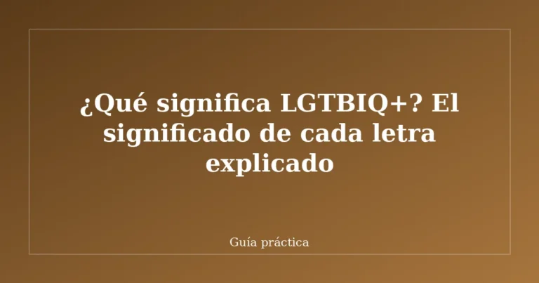 ¿Qué significa LGTBIQ+? El significado de cada letra explicado